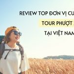 Review 8 Top Đơn Vị Cung Cấp Tour Phượt Xe Máy Tại Việt Nam Uy Tín