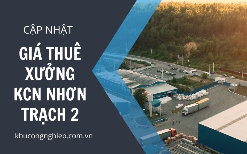 Giá thuê xưởng KCN Nhơn Trạch 2