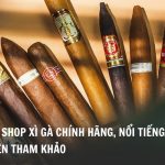 Top 10 shop xì gà chính hãng, nổi tiếng bạn nên tham khảo