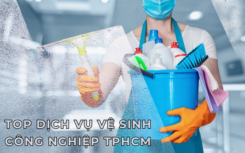 top dịch vụ vệ sinh công nghiệp tphcm