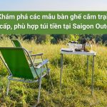 Khám phá các mẫu bàn ghế cắm trại cao cấp, phù hợp túi tiền tại Saigon Outdoor