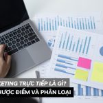 Marketing Trực Tiếp Là Gì? Ưu Nhược Điểm Và Phân Loại Chi Tiết