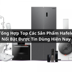 Tổng Hợp Top Sản Phẩm Hafele Nổi Bật Tốt Nhất Thị Trường Hiện Nay